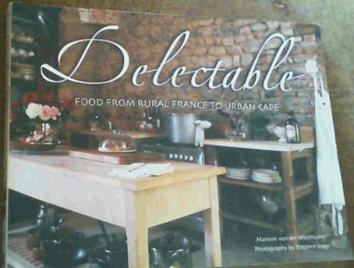 Delectable; Food From Rural France To Urban Cape