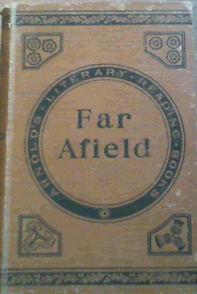 Far Afield : True Stories of Travel, Sport and Adventure in Many Lands