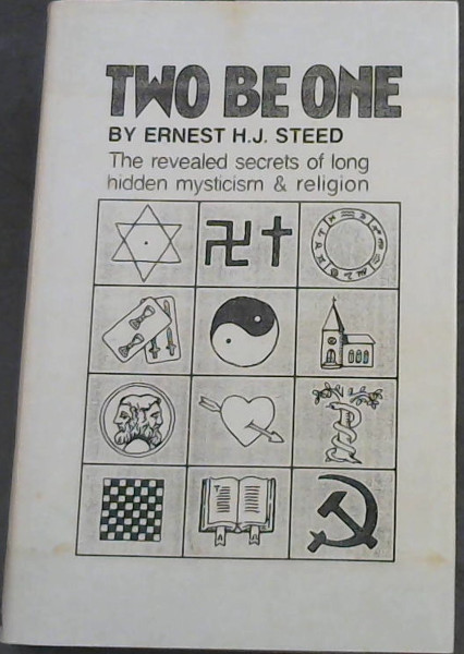 Two Be One: The revealed secrets of long hidden mysticism & religion