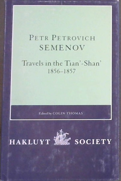 Petr Petrovich Semenov: Travels in the Tian-Shan, 1856-1857 (Second series No.189)