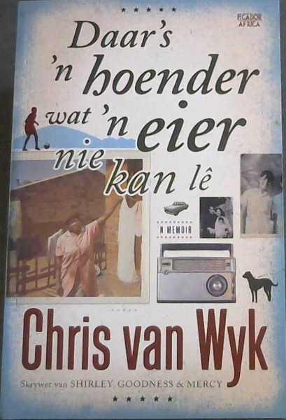 Daar's 'n Hoender wat 'n eier nie kan le : 'N Memoir