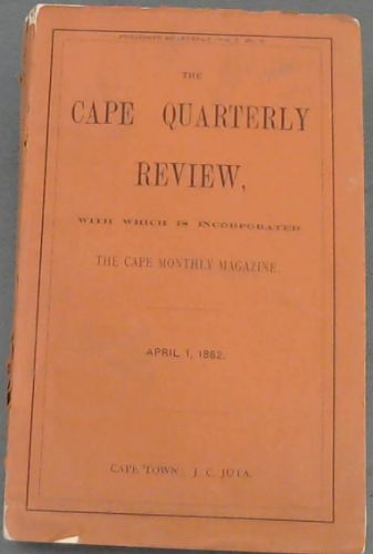 The Cape Quarterly Review, with which in incorporated The Cape Monthly Magazine. April 1, 1882