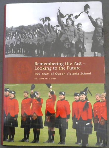 Remebering The Past-Looking To The future.: 100 Years Of Queen Victoria School