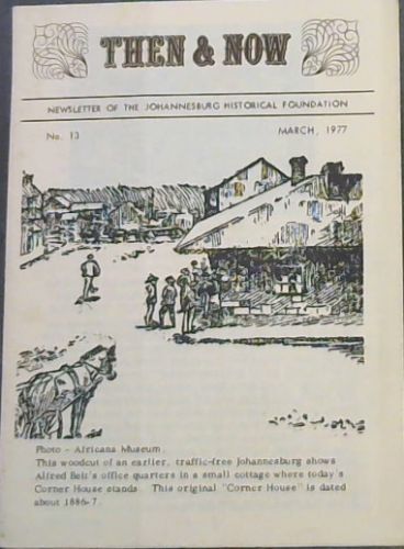 Then & Now : Newsletter of the Johannesburg Historical Society. No. 13. March 1977