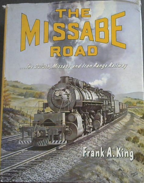 The Missabe Road: The Duluth Missabe and Iron Range Railway