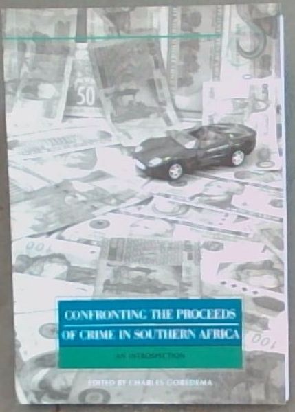 Confronting the Proceeds of Crime in Southern Africa: An Introspection (ISS Monograph, No. 32, May 2007)