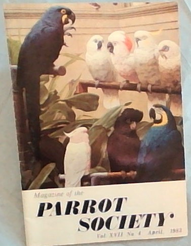 Magazine of the Parrot Society Vol. 17 No. 4. April 1983
