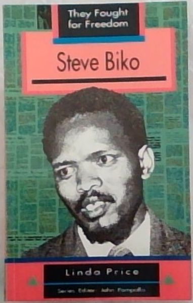 They Fought For Freedom: Steve Biko