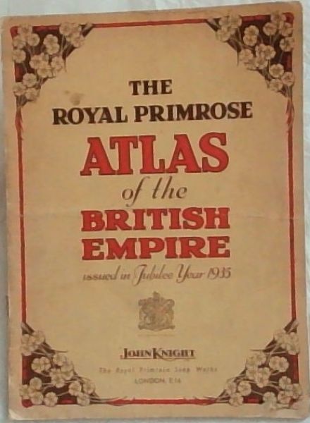 The Royal Primrose Atlas of the British Empire, issued in Jubilee Year 1935