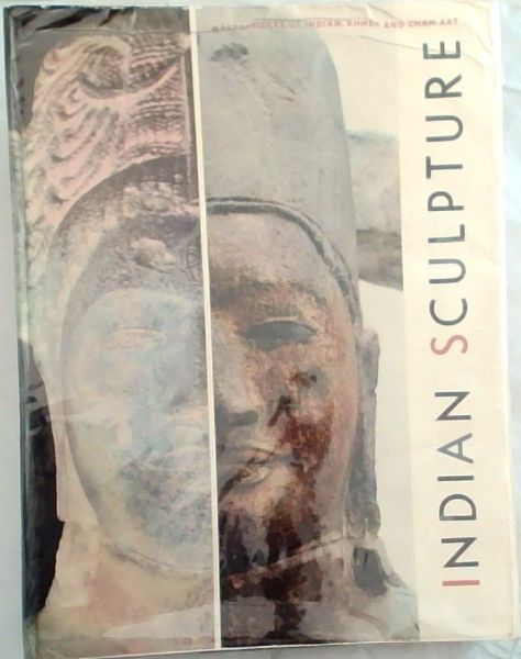 Indian Sculpture: Masterpieces Of Indian, Khmer And Cham Art