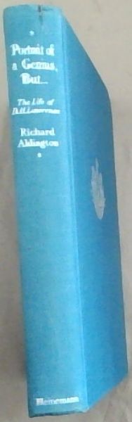 Portrait of a Genius, But. ( the life of D.H. Lawrence, 1885 - 1930)