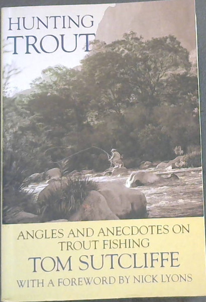 Hunting Trout: Angles and Anecdotes on Trout Fishing