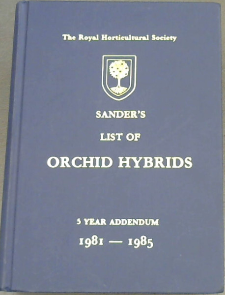 Sander's List of Orchid Hybrids: 5 Year Addendum 1981-1985