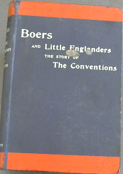 Boers And Little Englanders - The Story fo the Conventions