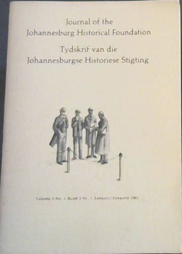 Journal of the Johannesburg Historical Foundation / Tydskrif van die Johannesburgse Historiese Stigting. Volume 3 No. 1. January 1982