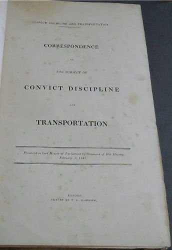 Correspondence on the subject of Convict Discipline and Transportation - Presented to both Houses of Parliament by Command of Her Majesty, February 16, 1847 / Convicts (Cape of Good Hope): Return to an Address of the Honourable The House of Commons, dated 18 June 1847; - for, 