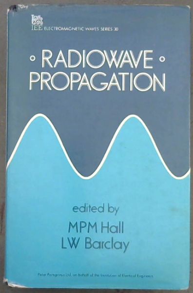 Radiowave Propagation (IEE Electromagnetic Waves Series)