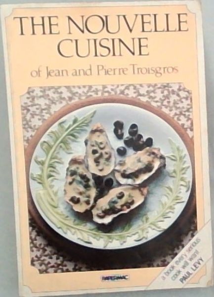 The Nouvelle Cuisine of Jean and Pierre Troisgros (Papermac)