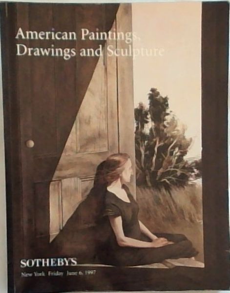 American Paintings, Drawings and Sculpture : Sotheby's . New York Friday June 6 , 1997
