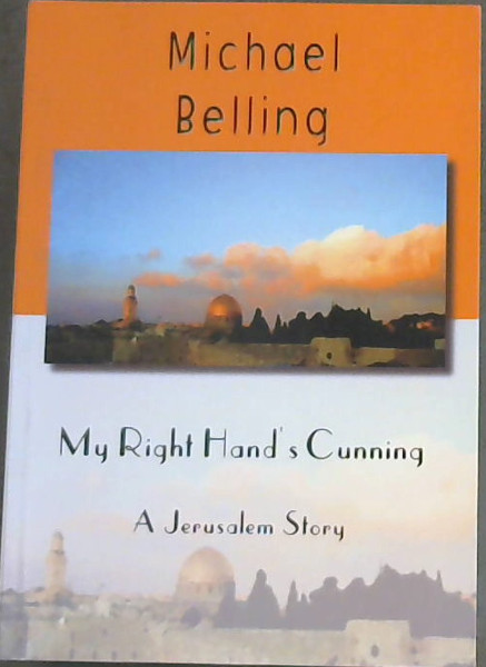 My Right Hand's Cunning : a Jerusalem Story