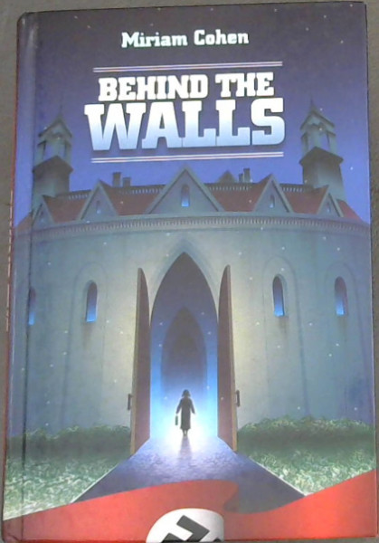 Behind the Walls: The story of a Young Girl's Spiritual and Physical Survival during the War Years