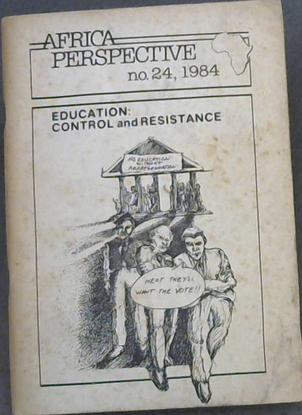 Africa Perspective no. 24, 1984 , Education: Control and Resistance