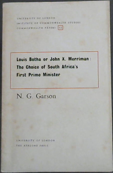 Louis Botha or John X.Merriman: Choice of South Africa's First Prime Minister (Commonwealth Papers)