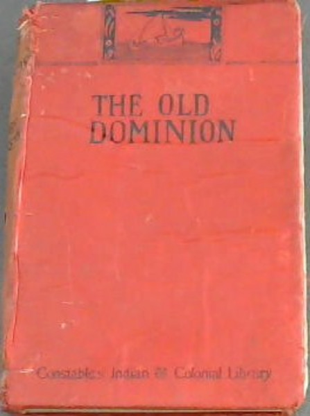 The Old Dominion Being An Account Of Certain Prisoners Of Hope A Tale Of Colonial Virgin