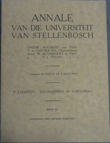 Image for Annale Van die Universiteit van Stellenbosch : P.J. Coertze : Dolosgooiery in Suid-Afrika ; jaargang 9, reeks B, . April 1931 Annale Van die Universiteit van Stellenbosch : P.J. Coertze : Dolosgooiery in Suid-Afrika ; jaargang 9, reeks B, . April 1931