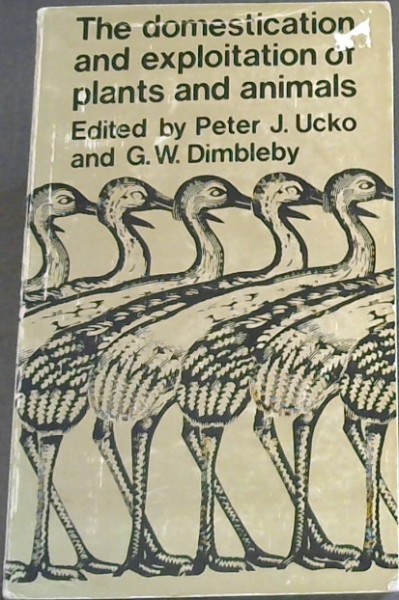 The Domestication and Exploitation of Plants and Animals-(Proceedings of a meeting of the Research Subjects held at the Institute of Archaeology, London University)