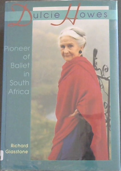 Dulcie Howes: Pioneer of Ballet in South Africa