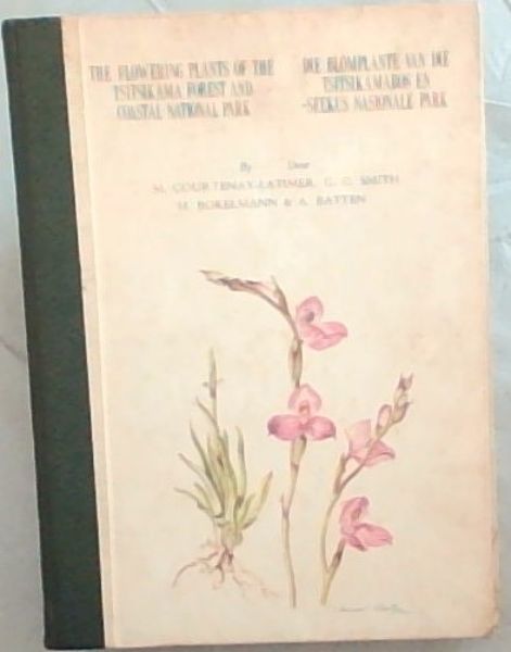 The Flowering Plants of the Tsitsikama Forest and Coastal National Park / Die Blomplante Van Die Tsitsikamabos En Seekus Nasionale Park