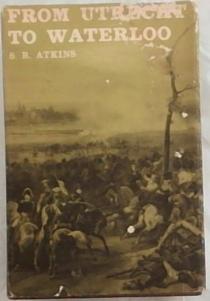 From Utrecht To Waterloo : A History Of Europe In The Eighteenth Century