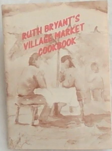 Ruth Bryant's Village Market Cookbook