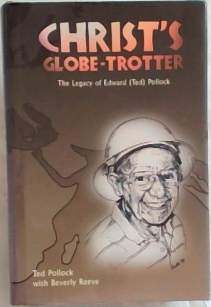 Christ's Globe-Trotter : the legacy of Edward Ted Pollock
