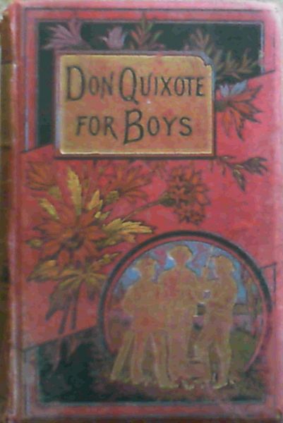 The Story of Don Quixote and his squire Sancho Panza for Boys