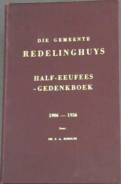 Die Gemeente Redelinghuys 1906 - 1956 : Half -Eeufees-Gedenkboek