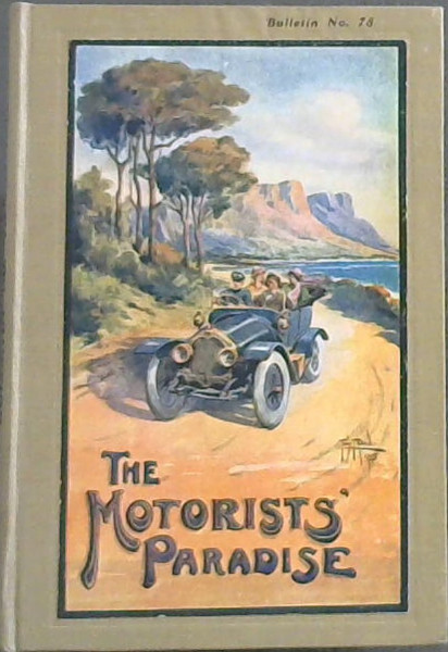 The Motorists' Paradise;The Cape Peninsula & its Surrounding Districts Bulletin No. 78