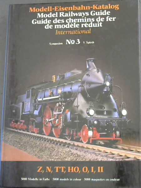 Model Railways Guide : International Guide of Model Trains - Third Volume : Z, N, TT. HO. O. I, II - 5000 Models in Colour