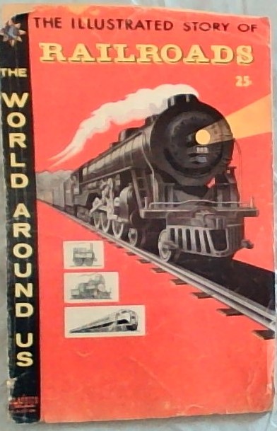 The World Around Us Number 4, December 1958 / The Illustrated Story of Railroads