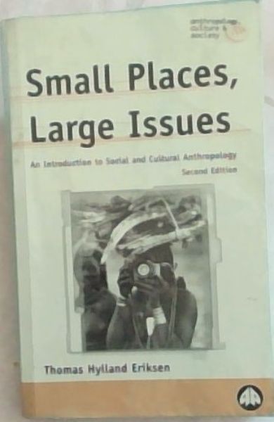 Small Places, Large Issues: An Introduction to Social and Cultural Anthropology (Anthropology, Culture and Society)