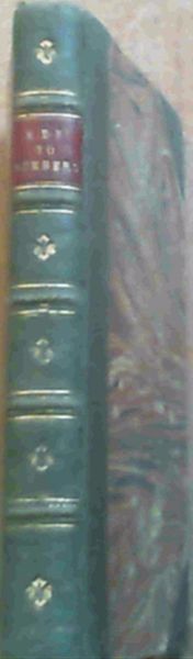 A Key to the Spiritual Signification of Numbers in the Holy Word From The Tenth Part of Unit to 144,000 with a Rule for Discovering the Signification of Every Other Number to Which is Added an Appendix, Containing a Key to the Spiritual Signification of Weights and Measures, the Whole Illustrated an