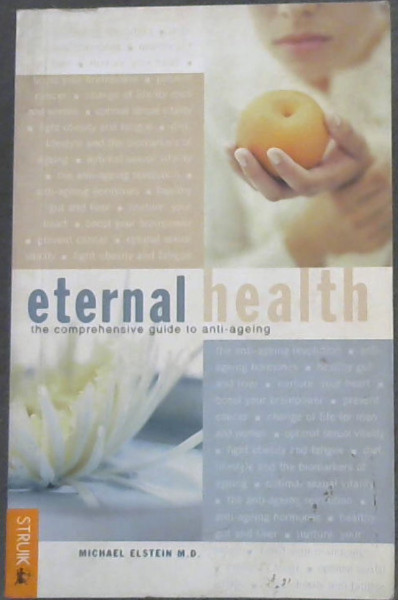 Eternal Health : The Comprehensive Guide to anti-ageing