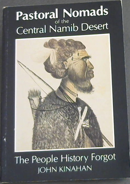 Pastoral Nomads of the Central Namib Desert : The People History Forgot