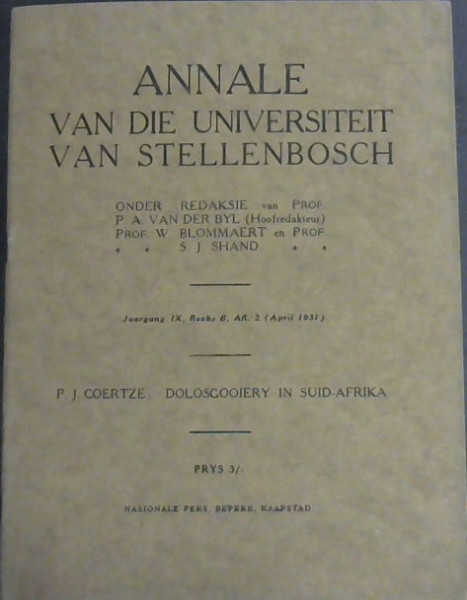 Image for Annale Van die Universiteit van Stellenbosch : P.J. Coertze : Dolosgooiery in Suid-Afrika. Jaargang 9, Reeks B. April 1931 Annale Van die Universiteit van Stellenbosch : P.J. Coertze : Dolosgooiery in Suid-Afrika. Jaargang 9, Reeks B. April 1931