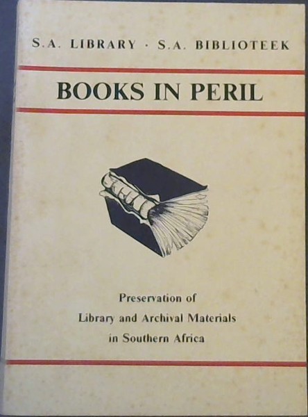 Books in peril: Proceedings of the Symposium on the Preservation of Library and Archival Materials in Southern Africa, held at the South African Library, Cape Town, 19 - 21 November 1986