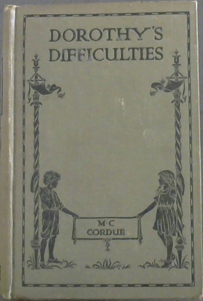 Dorothy's Difficulties : a story for children