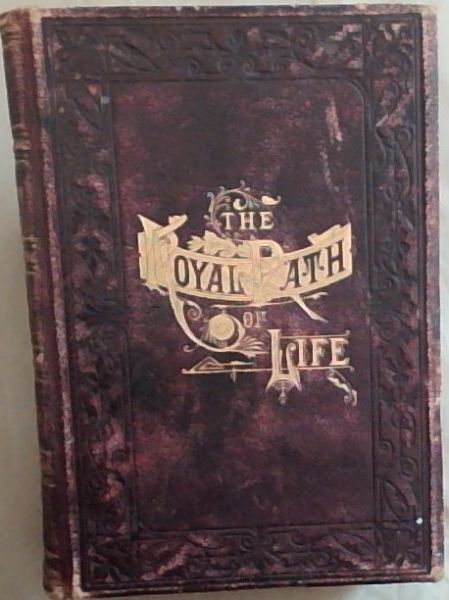 The Royal Path of Life : Aims and Aids to Success and Happiness