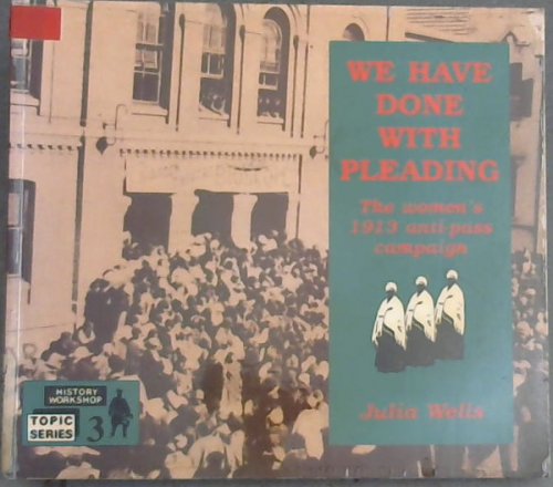 We Have Done with Pleading: The Women's 1913 Anti-Pass Campaign (Topic Series)