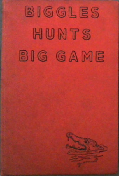 Biggles Hunts Big Game